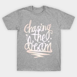 Chasing The Dream T-Shirt